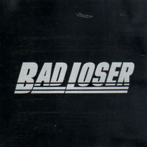 BAD LOSER / バッド・ルーザー / バッド・ルーザー