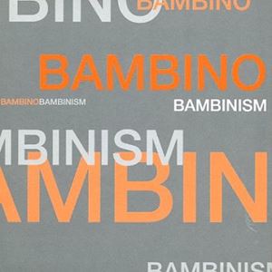 BAMBINO / バンビーノ / バンビニズム
