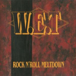 W.E.T. / ウェット / ROCK N'ROLL MELTDOWN
