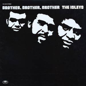 ISLEY BROTHERS / アイズレー・ブラザーズ / BROTHER, BROTHER, BROTHER
