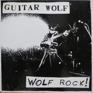 GUITAR WOLF / ギターウルフ / WOLF ROCK!