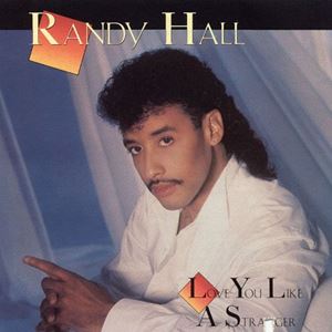 RANDY HALL / ランディー・ホール / LOVE YOU LIKE A STRANGER