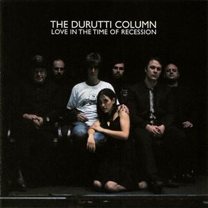 DURUTTI COLUMN / ドゥルッティ・コラム / LOVE IN THE TIME OF RECESSION