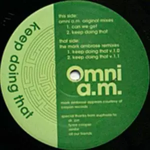 OMNI A.M. / KEEP DOING THAT