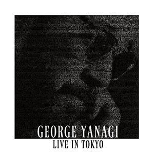GEORGE YANAGI / 柳ジョージ / LIVE IN TOKYO