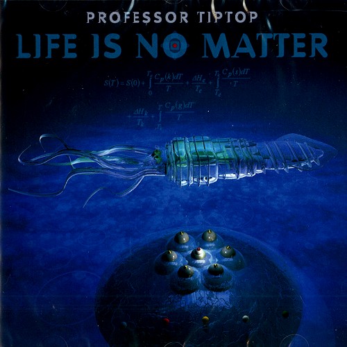 PROFESSOR TIP TOP / LIFE IS NO MATTER