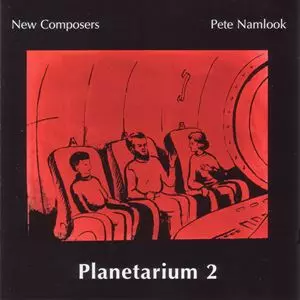 PETE NAMLOOK & NEW COMPOSERS / PLANETARIUM 2