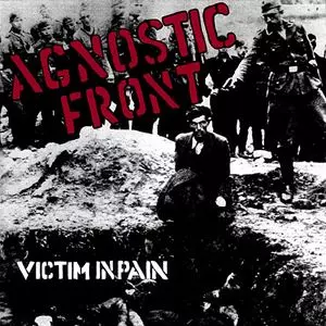 AGNOSTIC FRONT / アグノスティック・フロント / VICTIM IN PAIN