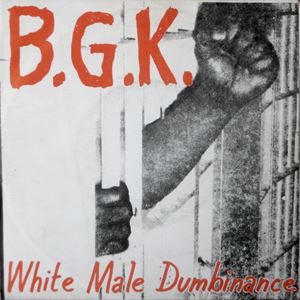 B.G.K. / ビージーケー / WHITE MALE DUMBINANCE