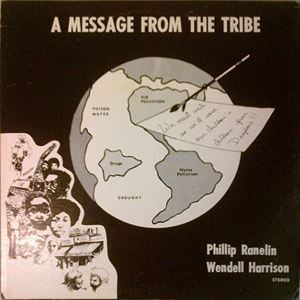 PHILLIP RANELIN & WENDELL HARRISON / フィル・ラネリン&ウェンデル・ハリソン / MESSAGE FROM TRIBE