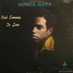 GEORGE SCOTT / FIND SOMEONE TO LOVE