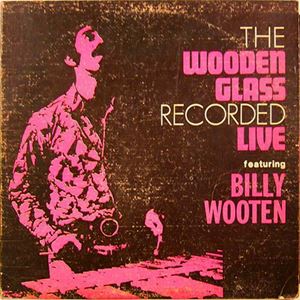 WOODEN GLASS FEATURING BILLY WOOTEN / ウドゥン・グラス 