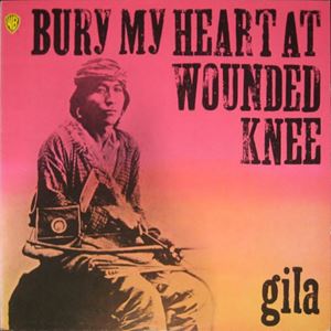 GILA (PROGRE) / ギラ / BURY MY HEART AT WOU