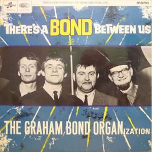 GRAHAM BOND ORGANIZATION / グラハム・ボンド・オーガニゼーション / THERE'S A BOND BETWE