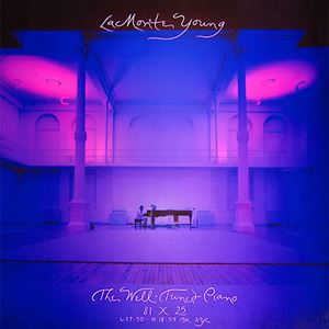 LA MONTE YOUNG / ラ・モンテ・ヤング / WELL-TUNED PIANO 81 X 25 6:17:50 - 11:18:59 PM NYC