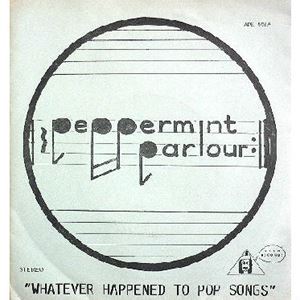 PAPERMINT PARLOUR / WHATEVER HAPPENED TO POP SONGS