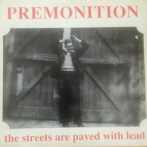 PREMONITION / STREETS ARE PAVED WITH LEAD