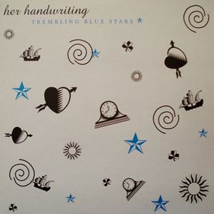 TREMBLING BLUE STARS / トレンブリング・ブルー・スターズ / HER HANDURITING