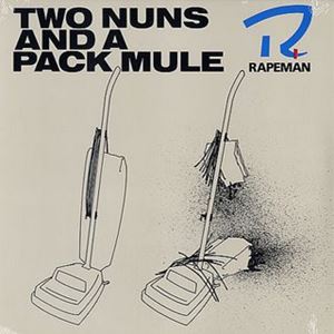 RAPEMAN / レイプマン / TWO NUNS AND A PACK MULE