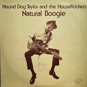 HOUND DOG TAYLOR / ハウンド・ドッグ・テイラー / NATURAL BOOGIE
