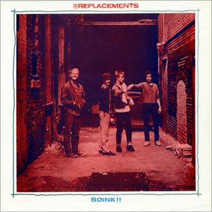 REPLACEMENTS / リプレイスメンツ / BOINK!!