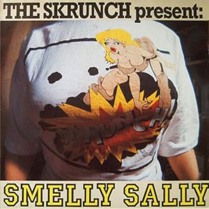 SKRUNCH / スクランチ / SMELLY SALLY
