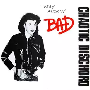 VERY FUCKIN' BAD/CHAOTIC DISCHORD/カオティック・ディスコード｜PUNK