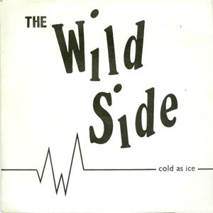 WILD SIDE (PUNK) / COLD AS ICE