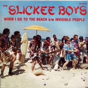 SLICKEE BOYS / WHEN I GO TO THE BEACH / INVISIBLE PEOPLE