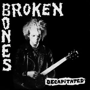 BROKEN BONES / DECAPITATED