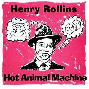 HENRY ROLLINS / ヘンリーロリンズ / HOT ANIMAL MACHINE