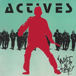 ACTIVES / アクティブス / WAIT & SEE !