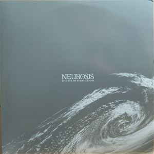 NEUROSIS / ニューロシス / EYE OF EVERY STORM