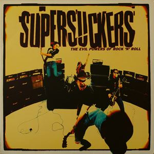 SUPERSUCKERS / スーパーサッカーズ / EVIL POWERS OF ROCK 'N' ROLL