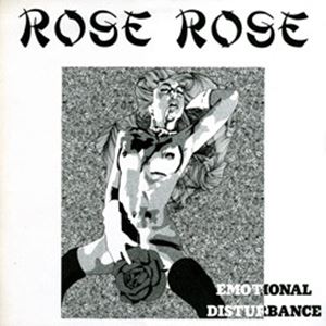 ROSE ROSE / ローズ・ローズ / EMOTIONAL DISTURBANCE