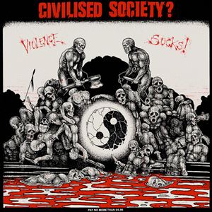 CIVILISED SOCIETY? / VIOLENCE SUCKS!