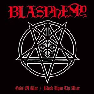 BLASPHEMY / GODS OF WAR + BLOOD UPON  THE ALTAR