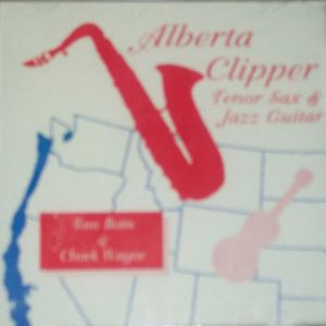 TOM BUTTS & CHUCK WAYNE / ALBERTA CLIPPER