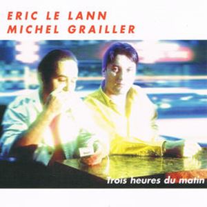 ERIC LE LANN / エリック・ルラン / TROIS HEURES DU MATIN