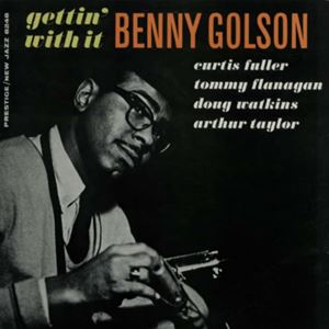 BENNY GOLSON / ベニー・ゴルソン / ゲッティン・ウィズ・イット
