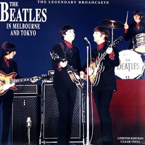 BEATLES / ビートルズ / IN MELBOURNE AND TOKYO - THE LEGENDARY BROADCASTS (LIMITED EDITION CLEAR VINYL)