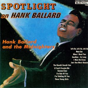 HANK BALLARD & THE MIDNIGHTERS / ハンク・バラード・アンド・ザ・ミッドナイターズ / SPOTLIGHT ON HANK BALLARD