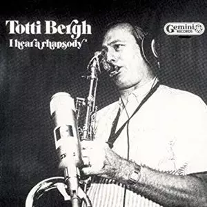 TOTTI BERGH / I HEAR A RHAPSODY