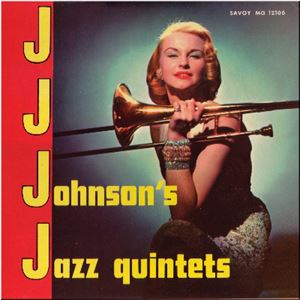 J.J.JOHNSON (JAY JAY JOHNSON) / J.J. ジョンソン / JAZZ QUINTETS