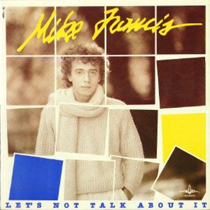 MIKE FRANCIS / マイク・フランシス / LET'S NOT TALK ABOUT IT