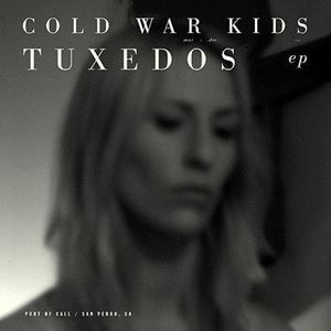 COLD WAR KIDS / コールド・ウォー・キッズ / TUXEDOS EP