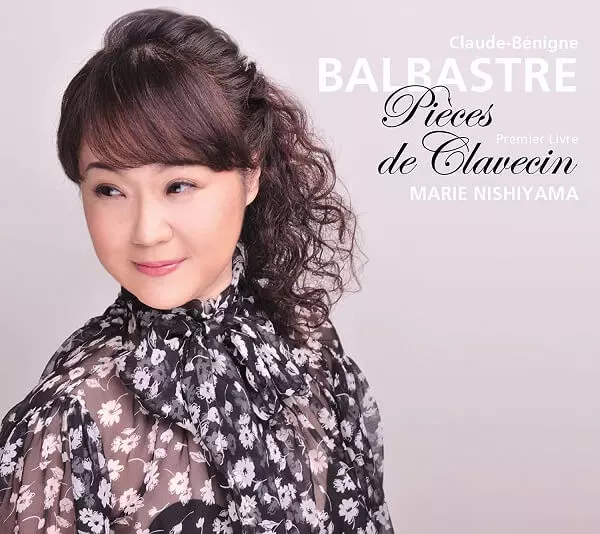 MARIE NISHIYAMA  / 西山まりえ / クロード=ベニーニュ・バルバトル : クラヴサン曲集 第1巻 (全曲)