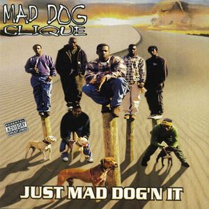 MAD DOG CLIQUE / JUST MAD DOG'N IT