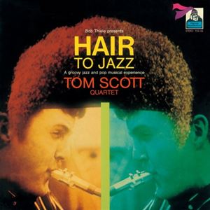 TOM SCOTT / トム・スコット / HAIR TO JAZZ