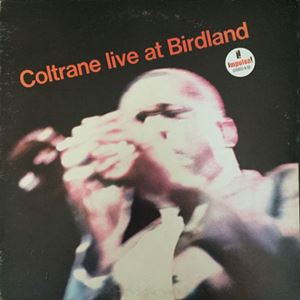 LIVE AT BIRDLAND/JOHN COLTRANE/ジョン・コルトレーン｜JAZZ